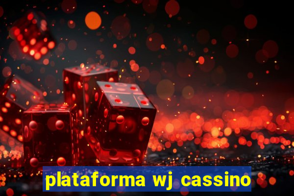 plataforma wj cassino